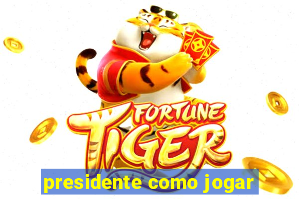 presidente como jogar